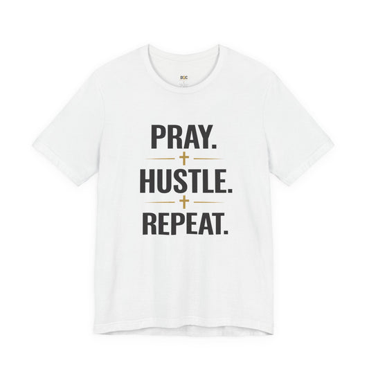 Pray Hustle Repeat T-Shirt – Inspirational Unisex Graphic Tee